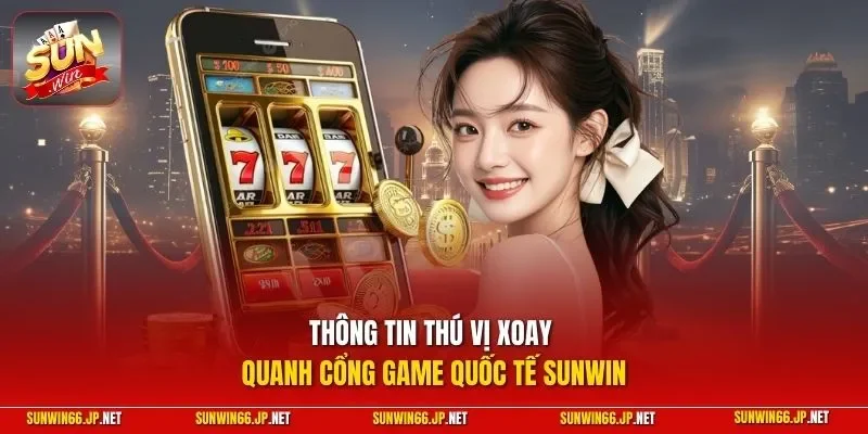 Sunwin birmas 🎖️ Trang Chủ Sun Win Game Bài Đổi Thưởng Chính Thức 25 Sunwin Thông tin thú vị xoay quanh cổng game quốc tế SUNWIN